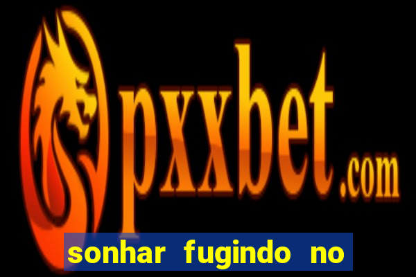 sonhar fugindo no jogo do bicho